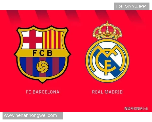 巴萨与皇马对决的精彩瞬间与战术分析深度解读 巴萨与皇马对决的精彩瞬间与战术分析深度解读
